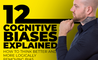 12 Cognitive Bias Explained – and How to Overcome Them